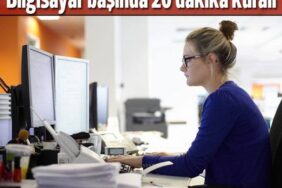 Bilgisayar başında 20 dakika kuralı!
