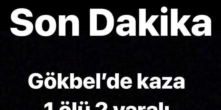 Gökbel’de feci kaza