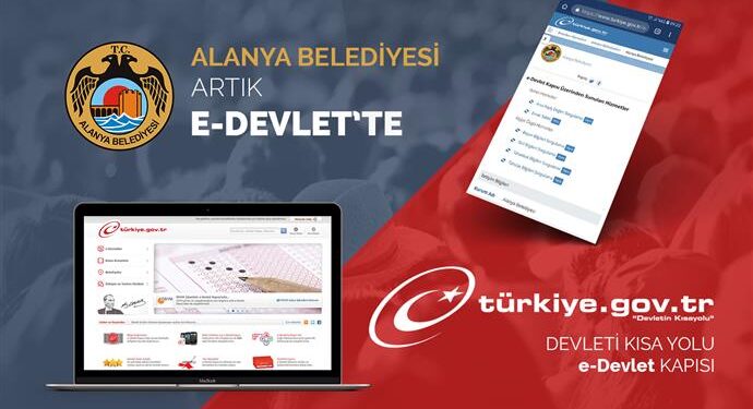 ALANYA BELEDİYESİ ARTIK E-DEVLET’TE