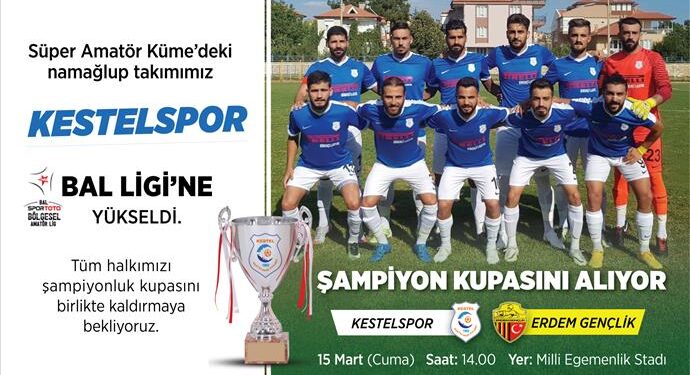 ŞAMPİYON KESTELSPOR KUPASINA KAVUŞUYOR