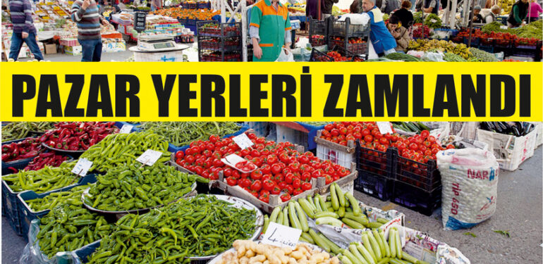 Pazar yerleri zamlandı..