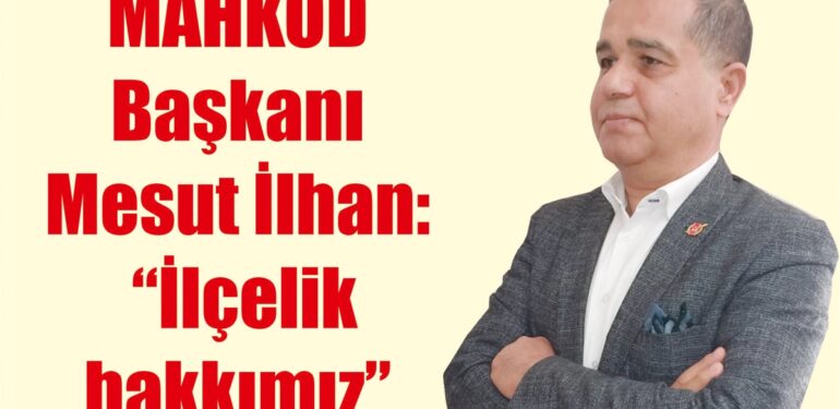 “İlçelik hakkımız”