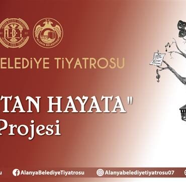 ALANYA BELEDİYE TİYATROSU'NDAN “SANATTAN HAYATA"