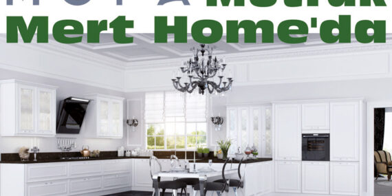 MOPA Mutfak Mert Home’da…