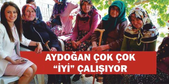 Aydoğan çok çok “İYİ” çalışıyor