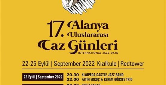 17. ALANYA ULUSLARARASI CAZ GÜNLERİ 22 EYLÜL’DE TARİHİ KIZILKULE YANINDA BAŞLIYOR