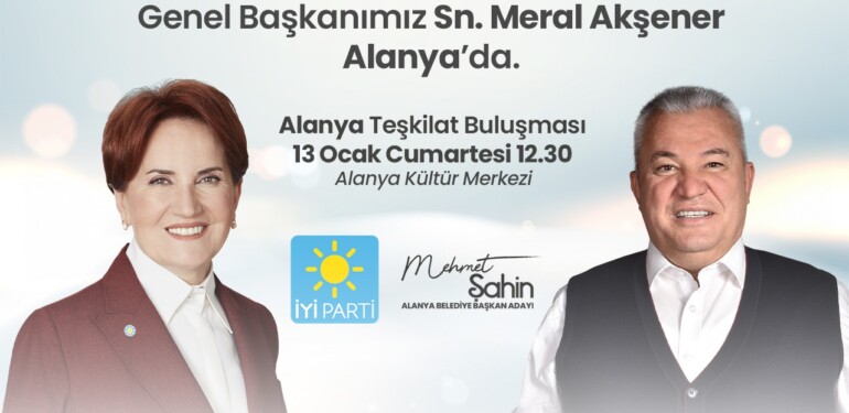 MERAL AKŞENER ALANYA’YA GELİYOR ŞAHİN’DEN DAVET