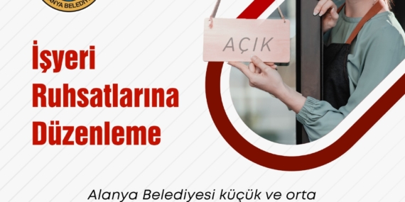 ALANYA BELEDİYESİ’NDEN İŞYERİ RUHSATLARINA DÜZENLEME