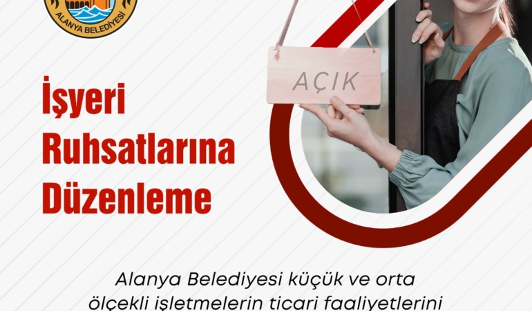 ALANYA BELEDİYESİ’NDEN İŞYERİ RUHSATLARINA DÜZENLEME
